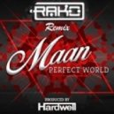 Maan prod. Hardwell - Perfect World (Rako Remix)