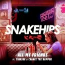 Snakehips feat. Tinashe - All My Friends