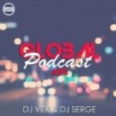 DJ VeX & DJ Serge - GLOBAL PODCAST #010