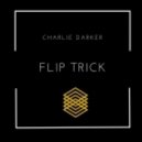 Charlie Darker - Flip Trick (Original Mix)