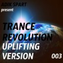 Adik Spart - Trance Revolution Uplifting Version #003