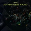 Dazzo - Nothing Went Wrong