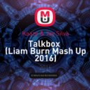 Kaaze & Jay Silva - Talkbox (Liam Burn Mash Up 2016)