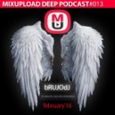 bRUJOdJ - Mixupload Deep Podcast #013 (February 2016)
