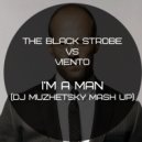 The Black Strobe vs. Viento - I\'m a Man (DJ MUZHETSKY MASH UP)