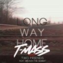 The Two Friends - Long Way Home
