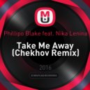 Phillipo Blake feat. Nika Lenina - Take Me Away (Chekhov Remix)