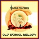 Bass Physics - Old School Melody