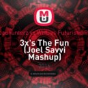W&W & Headhunterz vs WHL vs Futuristic Polar Bears - 3x\'s The Fun (Joel Savvi Mashup)