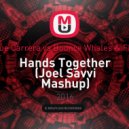 Josue Carrera vs Bounce Whales & FLGO - Hands Together (Joel Savvi Mashup)