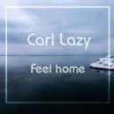 Carl Lazy - Feel Home (Original Mix)