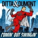 Ditta & Dumont - Comin' Out Swingin'