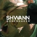 Shwann - Boneshaker