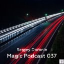 Sergey Doronin - Magic podcast 037 (Mix)