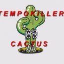 Tempokiller - Cactus