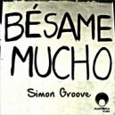 Simon Groove - Besame Mucho