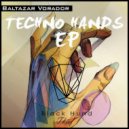 Baltazar Vorador - Techno Hands