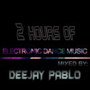 Deejay Pablo - 2 Hours Of EDM