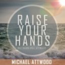 Michael Attwood - Raise Your Hands