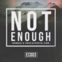 Statik Link & Drbblz & Tovr - Not Enough