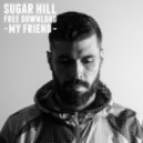 Sugar Hill - My Friend