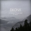 Eikona - A Moment Suspended In Time
