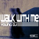 Young DJ - Walk With Me
