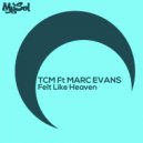 TCM, Marc Evans, Kentaro Takizawa - Felt Like Heaven (feat. Marc Evans)