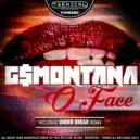 G$Montana, Under Break - O Face
