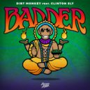 Dirt Monkey, Clinton Sly - Badder (feat. Clinton Sly)