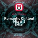 Alex Nevsky - Romantic Chillout Mix # 2