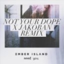 Ember Island - Need You