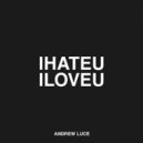 Andrew Luce - I Hate U I Love U