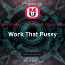 Sweet Pussy Pauline - Work That Pussy