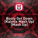 Tujamo & Taio Cruz vs Chris Decay - Booty Get Down (Kalmix Mash Up) (Mash Up)