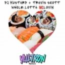 DJ Mustard & Travi$ Scott - Whole Lotta McLovin'