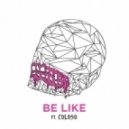 Whyel - Be Like (feat. Coloso)