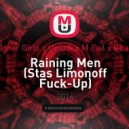Weather Girls x Uplink x M.Fail x Ghastly - Raining Men (Stas Limonoff Fuck-Up)