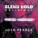 Blend Bold - Oblivious (Josh Pearce Remix)