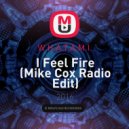 W.H.A.T.A.M.I. - I Feel Fire (Mike Cox Radio Edit)
