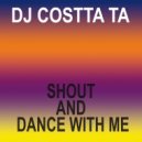 Costta Ta - Shout And Dance With Me