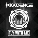 Kadence - Fly With Me