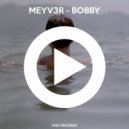 Meyv3r - Bobby