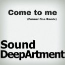 Sound DeepArtment, Formal One - Come To Me