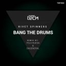 Rivet Spinners - Bang The Drums (DaGeneral & Felo Rueda Remix)
