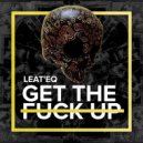 Leat'eq - Get The Fuck Up