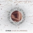 Gymon - Stuck In Limerence