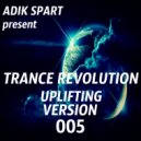 Adik Spart - Trance Revolution Uplifting Version #005