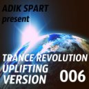 Adik Spart - Trance Revolution Uplifting Version #006