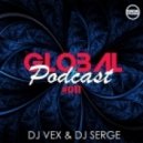 DJ VeX & DJ Serge - GLOBAL PODCAST #011 (Megamix)[Digital Promo])